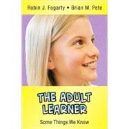 The Adult Learner; Some Things We Know