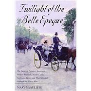 Twilight of the Belle Epoque The Paris of Picasso, Stravinsky, Proust, Renault, Marie Curie, Gertrude Stein, and Their Friends through the Great War