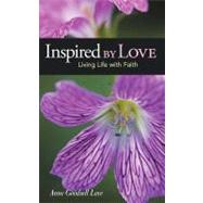 Inspired by Love: Living Life With Faith