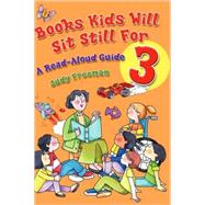 Books Kids Will Sit Still For 3 : A Read-Aloud Guide