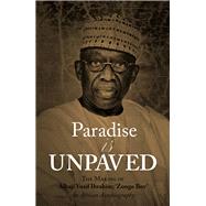 Paradise is Unpaved The Making of Alhaji Yusif Ibrahim: 'Zongo Boy' – An African Autobiography