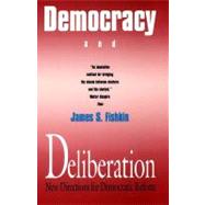 Democracy and Deliberation : New Directions for Democratic Reform