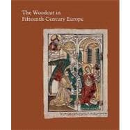 The Woodcut in Fifteenth-Century Europe