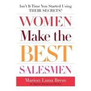 Women Make the Best Salesmen Isn't it Time You Started Using their Secrets?