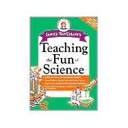 Janice VanCleave's Teaching the Fun of Science