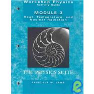 Workshop Physics Activity Guide, Heat Temperature and Nuclear Radiation: Thermodynamics, Kinetic Theory, Heat Engines, Nuclear Decay, and Random Monitoring (Units 16 - 18 and 28), Module 3, 2nd Edition