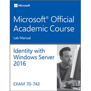 70-742 Identity with Windows Server 2016 Lab Manual