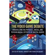 The Video Game Debate: Unravelling the Physical, Social, and Psychological Effects of Video Games