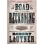 Road to Reckoning A Novel