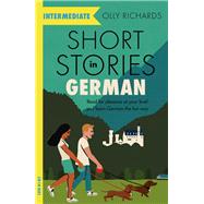 Short Stories in German for Intermediate Learners Read for pleasure at your level, expand your vocabulary and learn German the fun way!
