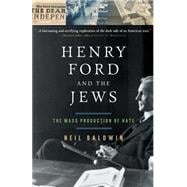 Henry Ford and the Jews The Mass Production Of Hate