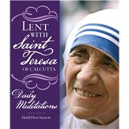 Lent With Saint Teresa of Calcutta