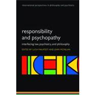 Responsibility and psychopathy Interfacing law, psychiatry and philosophy