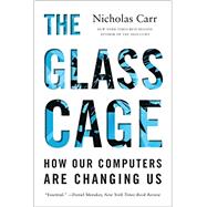 The Glass Cage How Our Computers Are Changing Us