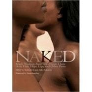Naked : Black Women Bare All about Their Skin, Hair, Hips, Lips, and Other Parts