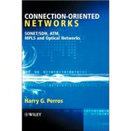 Connection-Oriented Networks SONET/SDH, ATM, MPLS and Optical Networks