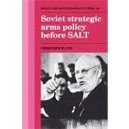Soviet Strategic Arms Policy Before Salt