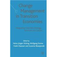 Change Management in Transition Economies Integrating Corporate Strategy, Structure and Culture