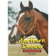 Northern Dancer : King of the Racetrack