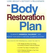 The Body Restoration Plan Eliminate Chemical Calories and Repair Your Body's Natural Slimming System