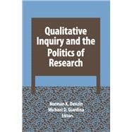 Qualitative Inquiry and the Politics of Research