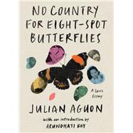 No Country for Eight-Spot Butterflies A Lyric Essay