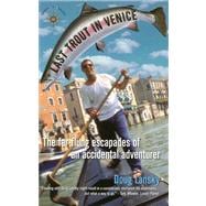 Last Trout in Venice The Far-Flung Escapades of an Accidental Adventurer