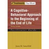 A Cognitive-Behavioral Approach to the Beginning of the End of Life, Minding the Body Facilitator Guide
