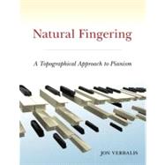 Natural Fingering A Topographical Approach to Pianism