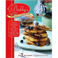 Bubby's Brunch Cookbook Recipes and Menus from New York's Favorite Comfort Food Restaurant