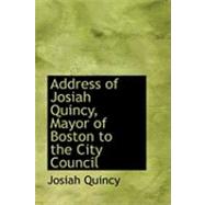 Address of Josiah Quincy, Mayor of Boston to the City Council