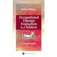 Occupational Therapy Evaluation for Children A Pocket Guide