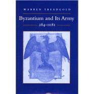 Byzantium and Its Army 284-1081