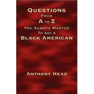Questions From A To Z You Always Wanted To Ask A Black American