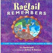 Ragtail Remembers: A Story That Helps Children Understand Feelings of Grief