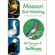 Missouri Bird Watching : A Year-Round Guide