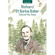 Richard St. Barbe Baker Child of the Trees