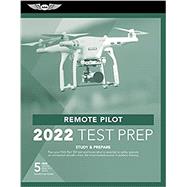 Remote Pilot Test Prep 2022: Study & Prepare: Pass Your Part 107 Test and Know What Is Essential to Safely Operate an Unmanned Aircraft from the Mo (2 ( Asa Test Prep )