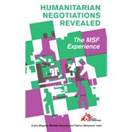 Humanitarian Negotiations Revealed The MSF Experience