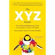 The XYZ Factor The DoSomething.org Guide to Creating a Culture of Impact