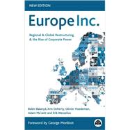 Europe Inc -New Edition Regional and Global Restructuring and the Rise of Corporate Power