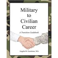 Military to Civilian Career: A Transition Guidebook