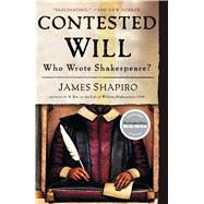 Contested Will : Who Wrote Shakespeare?