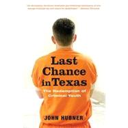 Last Chance in Texas: The Redemption of Criminal Youth