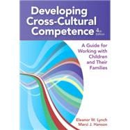 Developing Cross-Cultural Competence : A Guide for Working with Children and Their Families, Fourth Edition