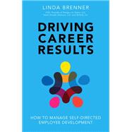 Driving Career Results How to Manage Self-Directed Employee Development