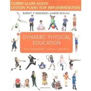 Dynamic Physical Education Curriculum Guide : Lesson Plans for Implementation