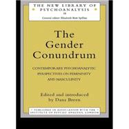 The Gender Conundrum: Contemporary Psychoanalytic Perspectives on Femininity and Masculinity