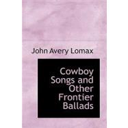 Cowboy Songs, and Other Frontier Ballads