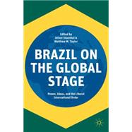 Brazil on the Global Stage Power, Ideas, and the Liberal International Order